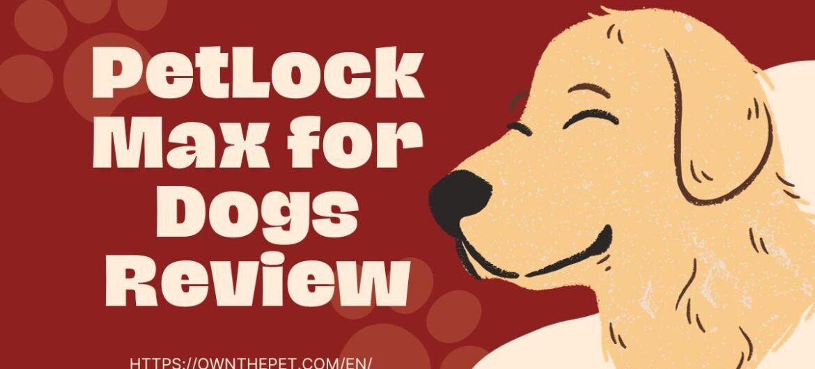 PetLock Max for Dogs Review