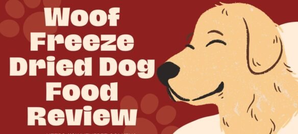 Woof Freeze Dried Dog Food Review